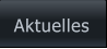 Aktuelles Aktuelles